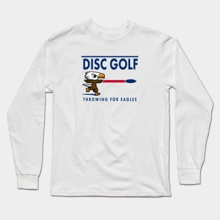 Disc Golf - Throwing for Eagles Long Sleeve T-Shirt